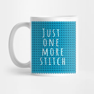 Just one more Stitch, quote for knitters on blue knitted piece Mug